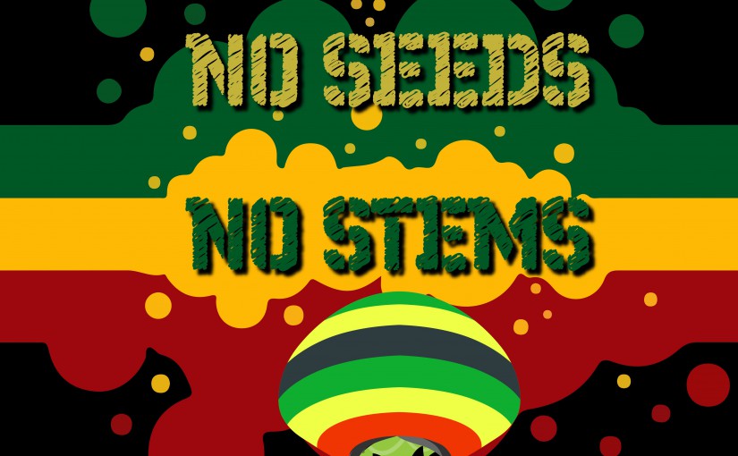 No Seeds No Stems